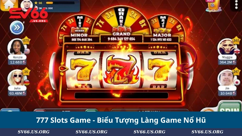 777 Slots Game - Biểu Tượng Làng Game Nổ Hũ