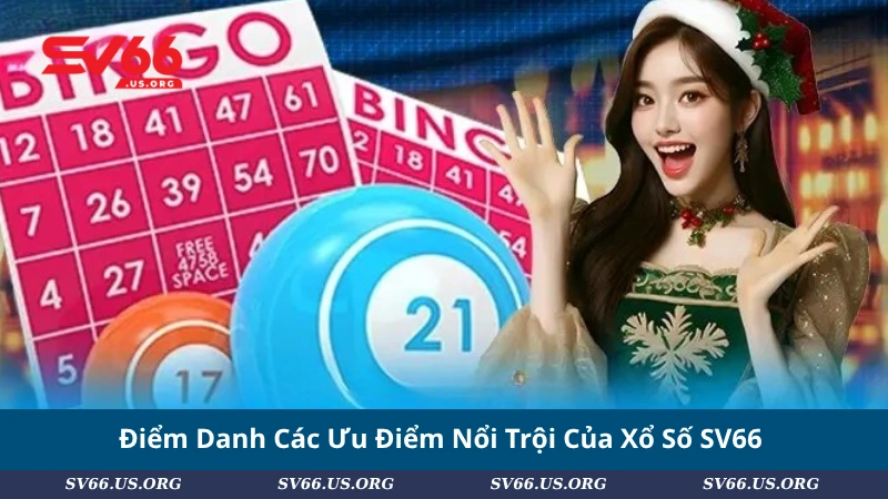 Điểm Danh Các Ưu Điểm Nổi Trội Của Xổ Số SV66