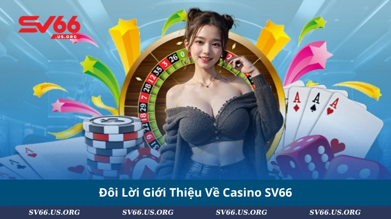 Đôi Lời Giới Thiệu Về Casino SV66