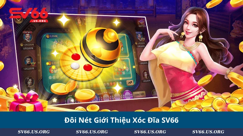Đôi Nét Giới Thiệu Xóc Đĩa SV66