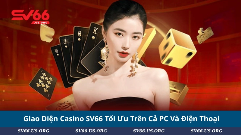 Giao Diện Casino SV66 Tối Ưu Trên Cả PC Và Điện Thoại
