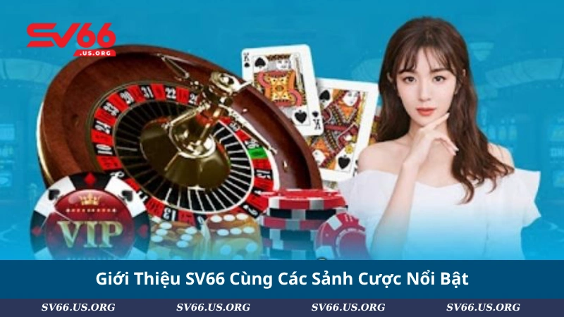 Giới Thiệu SV66 Cùng Các Sảnh Cược Nổi Bật