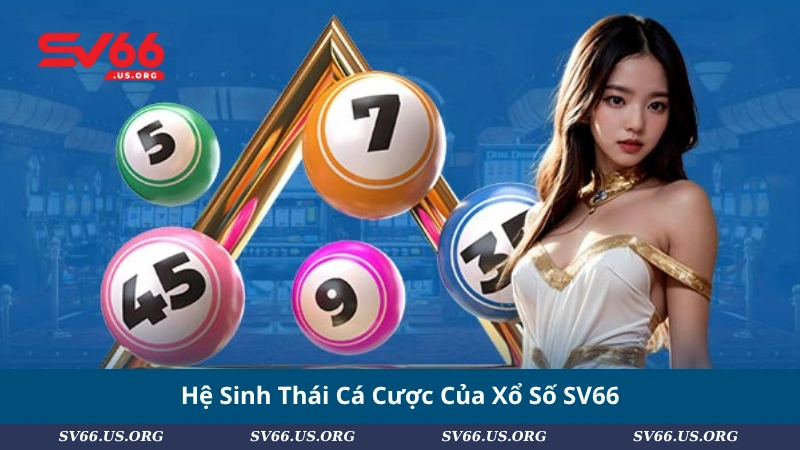 Hệ Sinh Thái Cá Cược Của Xổ Số SV66