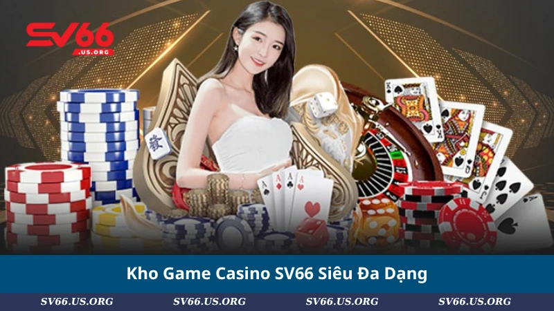 Kho Game Casino SV66 Siêu Đa Dạng