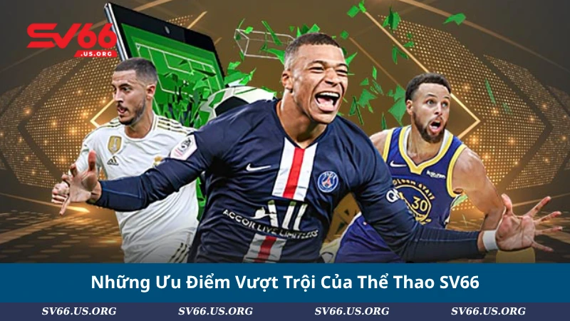 Những Ưu Điểm Vượt Trội Của Thể Thao SV66