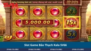 Slot Game Bảo Thạch Kala SV66