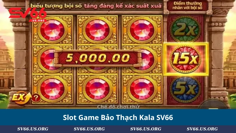 Slot Game Bảo Thạch Kala SV66