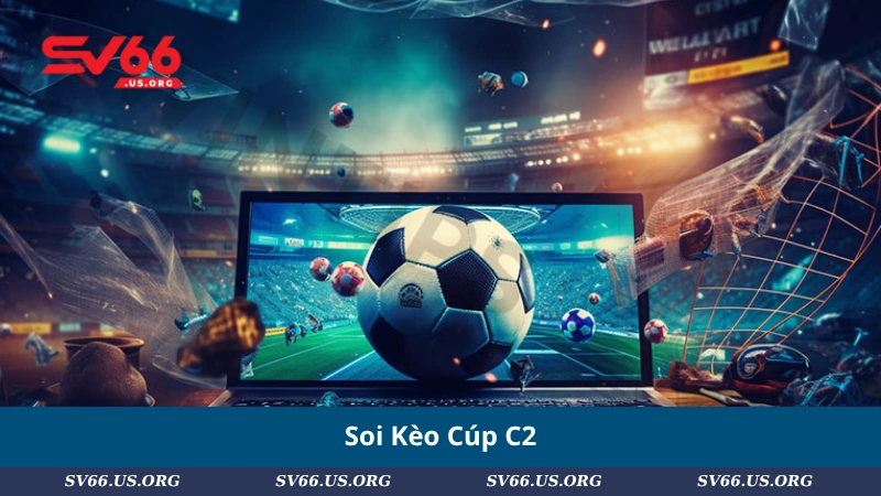 Soi Kèo Cúp C2
