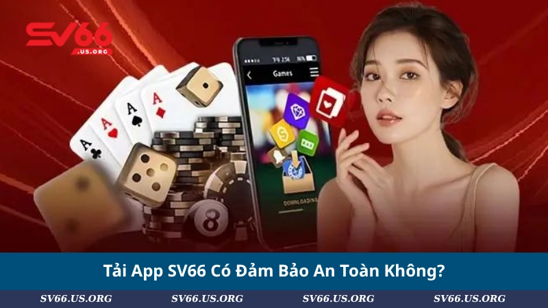 Tải App SV66 Có Đảm Bảo An Toàn Không?
